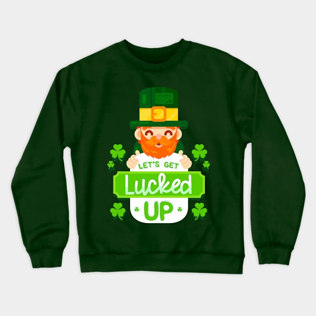 Let's Get Lucked Up Leprechaun Saint Patrick's Day Crewneck Sweatshirt by porcodiseno